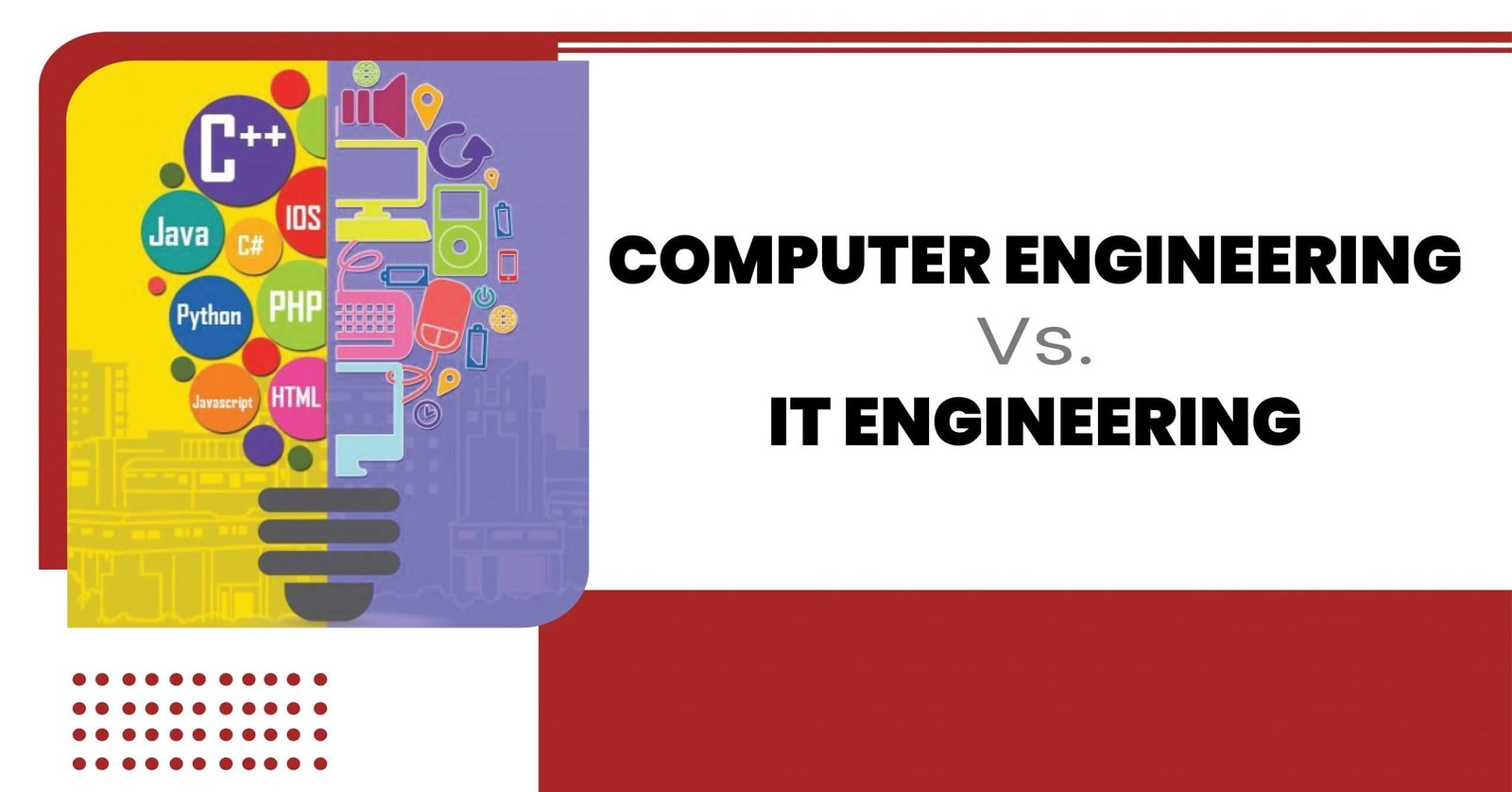 COMPUTER ENGINEERING Vs. IT ENGINEERING Shree L. R. Tiwari College of